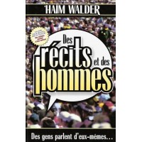 Des récits et des hommes - Tome 1 - Des gens parlent d'eux-mêmes - Haïm Walder